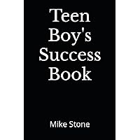 Teen Boy's Success Book: The Ultimate Self-Help Book for Boys; Everything You Need to Know to Become a Man; Solid Advice in a Must-Read Book for Teen Boys Teen Boy's Success Book: The Ultimate Self-Help Book for Boys; Everything You Need to Know to Become a Man; Solid Advice in a Must-Read Book for Teen Boys Paperback Kindle Audible Audiobook