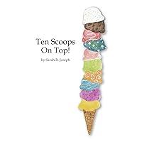 Ten Scoops on Top! Ten Scoops on Top! Paperback