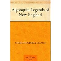 Algonquin Legends of New England Algonquin Legends of New England Kindle Hardcover Paperback MP3 CD Library Binding
