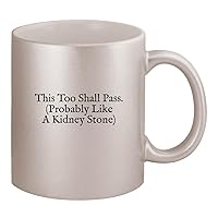 This Too Shall Pass. (Probably Like A Kidney Stone) - Ceramic 11oz Silver Coffee Mug