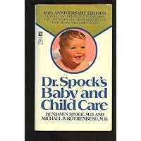 Baby and Child Care (40th Anniversary Edition Revised and Updated for the 1980's) Baby and Child Care (40th Anniversary Edition Revised and Updated for the 1980's) Mass Market Paperback Paperback Hardcover