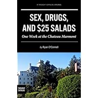 Sex, Drugs, and $25 Salads: One Week at the Chateau Marmont Sex, Drugs, and $25 Salads: One Week at the Chateau Marmont Paperback Kindle Audible Audiobook