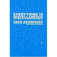 Everything Is Miscellaneous: The Power of the New Digital Disorder Everything Is Miscellaneous: The Power of the New Digital Disorder Paperback Kindle Hardcover