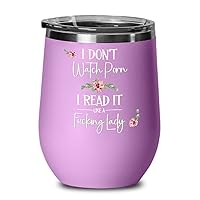I Dont Watch Porn I Read It Like A Fucking Lady Bookish Wine Tumbler for Book Lover Women Romance Author BookTok Smut Book Club Erotica Reader 12 Oz. Hot Cold Coffee Cup for Her