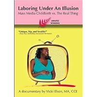 Laboring Under An Illusion: Mass Media Childbirth vs. The Real Thing (Download/Stream)
