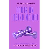 Focus On Losing Weight: 5 Steps That Will Help You Lose Weight Focus On Losing Weight: 5 Steps That Will Help You Lose Weight Paperback Kindle