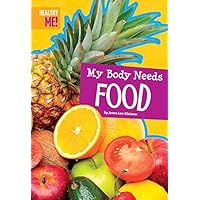 My Body Needs Food (Healthy Me) My Body Needs Food (Healthy Me) Kindle Library Binding Paperback