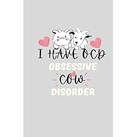I Have OCD Obsessive Cow Disorder,cow loves cookie: Funny Cow Lined Composition Notebook, cow milk notebook,milk and honey book,cows save the planet ... ... Animals - Gifts For Cow Lovers And Owners