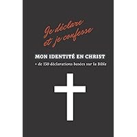 Mon identité en Christ: Carnet pour chrétien - Déclaration et confession de versets bibliques - 28 pages (Je déclare et je confesse) (French Edition)