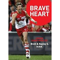 Brave Heart: Lessons Learnt from Life by Brett Kirk (2012-10-01)