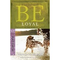 Be Loyal (Matthew): Following the King of Kings (The BE Series Commentary) Be Loyal (Matthew): Following the King of Kings (The BE Series Commentary) Paperback Kindle