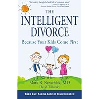 The Intelligent Divorce: Taking Care of Your Children The Intelligent Divorce: Taking Care of Your Children Paperback Kindle