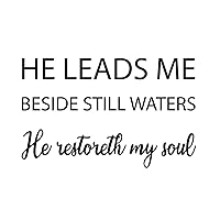 Vinyl Wall Quotes Stickers He Leads Me Beside Still Waters He Restoreth My Soul Funny Wall Sticker Home Decor Wall Sticker for Kids Room Kitchen Teen Room Outdoors