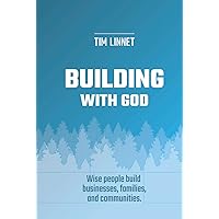 Building With God: Partner your leadership with God to build your business and strengthen your marriage and family.