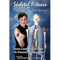 Skeletal Fitness: A Workout For Your Bones - Bone Loading Exercises To Prevent Osteoporosis Skeletal Fitness: A Workout For Your Bones - Bone Loading Exercises To Prevent Osteoporosis DVD