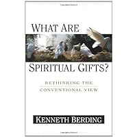 What Are Spiritual Gifts?: Rethinking the Conventional View What Are Spiritual Gifts?: Rethinking the Conventional View Kindle Paperback