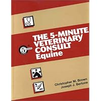 The 5-Minute Veterinary Consult: Equine The 5-Minute Veterinary Consult: Equine Hardcover