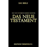 Das Neue Testament (Die Bibel) Deutsche Übersetzung : Holy Bible: Easy-to-Read ... The New Testament (German Edition) by Martin Luther: Neue Testament ... (Matthäus, Markus, Lukas) .........