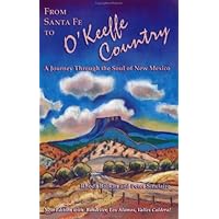 From Santa Fe to O'Keeffe Country: A One Day Journey to the Soul of New Mexico From Santa Fe to O'Keeffe Country: A One Day Journey to the Soul of New Mexico Paperback Mass Market Paperback