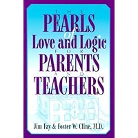 The Pearls of Love and Logic for Parents and Teachers The Pearls of Love and Logic for Parents and Teachers Paperback