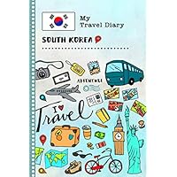 South Korea My Travel Diary: Kids Guided Journey Log Book 6x9 - Record Tracker Book For Writing, Sketching, Gratitude Prompt - Vacation Activities ... Journal - Girls Boys Traveling Notebook