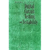 Digital Circuit Testing and Testability (The Morgan Kaufmann Series in Computer Architecture and Design) Digital Circuit Testing and Testability (The Morgan Kaufmann Series in Computer Architecture and Design) Hardcover