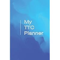 My TTC Planner - Organize Infertility Journey: Tracker and Journal to Help Women Manage Pregnancy Infertility Treatment Log Book, IUI and IVF Diary