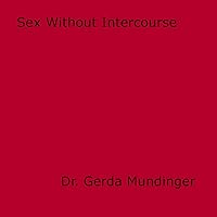 Sex Without Intercourse Sex Without Intercourse Kindle