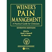 Weiner's Pain Management: A Practical Guide for Clinicians (Boswell, Weiner's Pain Management) Weiner's Pain Management: A Practical Guide for Clinicians (Boswell, Weiner's Pain Management) Hardcover Kindle