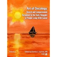 Art of Oncology: Honest and Compassionate Responses to the Daily Struggles of People Living with Cancer