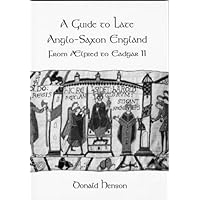 A Guide to Late Anglo-Saxon England A Guide to Late Anglo-Saxon England Paperback