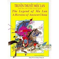 The Legend of Mulan: A Heroine of Ancient China (Vietnamese/English) The Legend of Mulan: A Heroine of Ancient China (Vietnamese/English) Hardcover