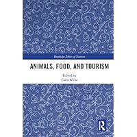Animals, Food, and Tourism (Routledge Research in the Ethics of Tourism Series Book 1) Animals, Food, and Tourism (Routledge Research in the Ethics of Tourism Series Book 1) Kindle Hardcover Paperback