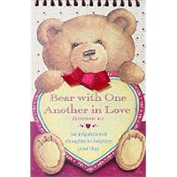 Daybreak Bear With One Another in Love Daybreak Bear With One Another in Love Spiral-bound