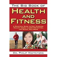 The Big Book of Health and Fitness: A Practical Guide to Diet, Exercise, Healthy Aging, Illness Prevention, and Sexual Well-Being by Maffetone, Philip (2012) Paperback The Big Book of Health and Fitness: A Practical Guide to Diet, Exercise, Healthy Aging, Illness Prevention, and Sexual Well-Being by Maffetone, Philip (2012) Paperback Paperback Shinsho Paperback