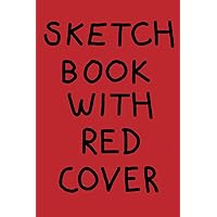 Rosso Creativo: Il Tuo Quaderno per Schizzi e Idee: Esplora la Tua Fantasia con Questo Sketchbook Vivace (Italian Edition)