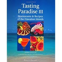 Tasting Paradise III: Restaurants & Recipes of the Hawaiian Islands, Third Edition Tasting Paradise III: Restaurants & Recipes of the Hawaiian Islands, Third Edition Paperback