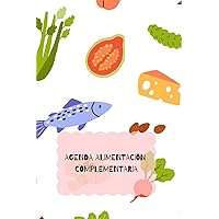 AGENDA IMPRESCINDIBLE PARA EL SEGUIMIENTO DE LA ALIMENTACIÓN DE TU BEBÉ: Blw, alimentación complementaria, menú, recetas, reacciones (Spanish Edition)