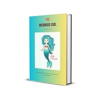 The Mermaid Girl: The Mermaid Girl.Marina was known as Fish Girl, a mysterious and charming creature who captured the hearts of those who saw her.