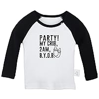 Party! My Crib 2AM B.Y.O.B. Funny T Shirt, Infant Baby T-Shirts, Newborn Long Sleeves Tops, Kids Graphic Tee Shirt