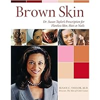 Brown Skin: Dr. Susan Taylor's Prescription for Flawless Skin, Hair, and Nails Brown Skin: Dr. Susan Taylor's Prescription for Flawless Skin, Hair, and Nails Hardcover Paperback