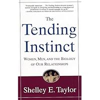 The Tending Instinct: Women, Men, and the Biology of Relationships The Tending Instinct: Women, Men, and the Biology of Relationships Paperback Kindle