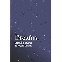 Dreams Dreaming Journal To Record Dreams: Dream Logbook I Personal Diary For Dream Recollection And Reflection