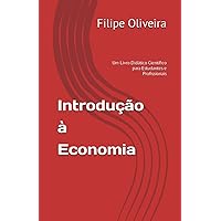 Introdução à Economia: Um Livro Didático Científico para Estudantes e Profissionais (Portuguese Edition)