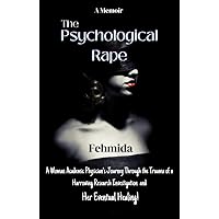 The Psychological Rape: A Memoir The Psychological Rape: A Memoir Kindle Paperback