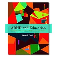 ADHD and Education: Foundations, Characteristics, Methods, and Collaboration ADHD and Education: Foundations, Characteristics, Methods, and Collaboration Paperback