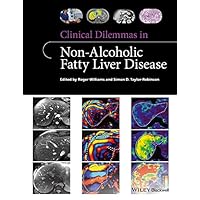 Clinical Dilemmas in Non-Alcoholic Fatty Liver Disease (Clinical Dilemmas (UK)) Clinical Dilemmas in Non-Alcoholic Fatty Liver Disease (Clinical Dilemmas (UK)) Kindle Paperback
