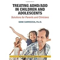 Treating ADHD/ADD in Children and Adolescents Treating ADHD/ADD in Children and Adolescents Paperback