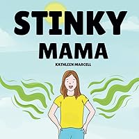 Stinky Mama: A silly story about a Mama who never has time for a shower Stinky Mama: A silly story about a Mama who never has time for a shower Paperback