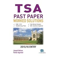 TSA Past Paper Worked Solutions: 2008 - 2013, Fully worked answers to 300+ Questions, Detailed Essay Plans, Thinking Skills Assessment Cambridge & ... to every TSA Past paper Question + Essay by Joseph Nelson (2015-08-11)